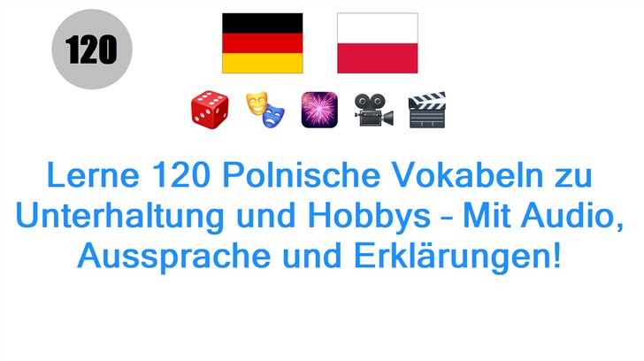 Lerne 120 Polnische Vokabeln zu Unterhaltung und Hobbys – Mit Audio, Aussprache und Erklärungen!